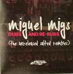 Dubs And Re-Rubs (The Unreleased Salted Remixes) by Miguel Migs