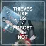 Forget Me Not by Thieves Like Us