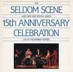 15th Anniversary Celebration, Live At The Kennedy Center by The Seldom Scene