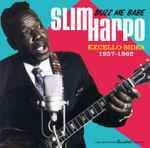 Buzz Me Babe: Excello Sides 1957-1962 by Slim Harpo