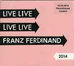 Live 2014 (14.03.2014 Roundhouse, London) by Franz Ferdinand