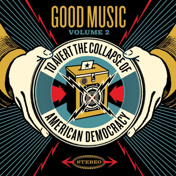Good Music To Avert The Collapse Of American Democracy (Volume 2)