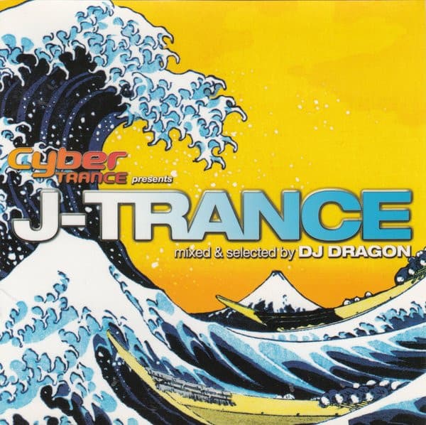 Cyber Trance Presents J-Trance (Mixed & Selected By DJ Dragon)