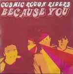 Because You by Cosmic Rough Riders