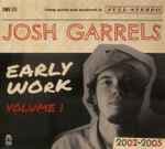 Early Work Volume 1 2002-2005 by Josh Garrels
