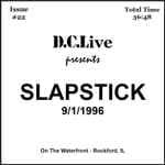 D.C. Live Presents Slapstick 9/1/1996 (On The Waterfront - Rockford, Illinois) by Slapstick
