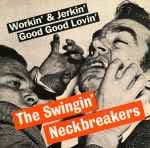 Workin' & Jerkin' / Good Good Lovin' by The Swingin' Neckbreakers