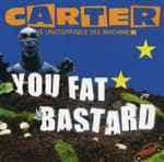 You Fat Bastard - The Anthology by Carter The Unstoppable Sex Machine