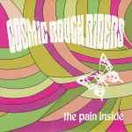 The Pain Inside by Cosmic Rough Riders